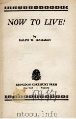 NOW TO LIVE! PDF电子版封面 RALPH W. SOCKMAN
