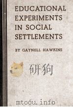 EDUCATIONAL EXPERIMENTS IN SOCIAL SETTLEMENTS 1937 PDF电子版封面