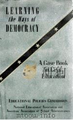 LEARNING THE WAYS OF DEMOCRACY A CASE BOOK OF CIVIC EDUCATION 1940 PDF电子版封面