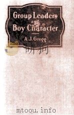 GROUP LEADERS AND BOY CHARACTER A MANUAL FOR LEADERS OF GROUPS OF BOYS 1927 PDF电子版封面 ABEL J. GREGG