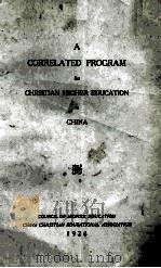 A CORRELATE PROGRAM FOR CHRISTIAN HIGHER EDCUATION IN CHINA 1928 PDF电子版封面