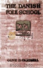 THE DANISH FOLK SCHOOL ITS INFLUENCE IN THE LIFE OF DENMARK AND THE NORTH（1928 PDF版）