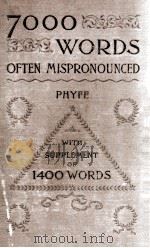 SEVEN THOUSAN WORDS OFTEN MISPRONOUNCED 1894 PDF电子版封面 WILLIAM HENRY P. PHYFE THIRD E
