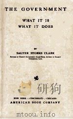 THE GOVERNMENT WHAT IT IS WHAT IT DOES（1902 PDF版）