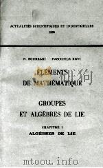 ELEMENTS DE MATHEMATIQUE GROUPES ET ALGEBRES DE LIE CHAPITRE 1 ALGEBRES DE LIE PDF电子版封面 N. BOURBAKI FASCICULE FASCICUL