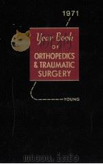THE YEAR BOOK OF ORTHOPEDICS AND TRAUMATIC SURGERY 1971 PDF电子版封面 0815198388 H.HERMAN YOUNG