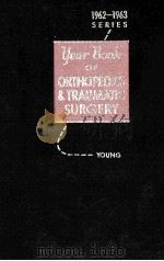 THE YEAR BOOK OF ORTHOPEDICS AND TRAUMATIC SURGERY 1962-1963 PDF电子版封面 H.HERMAN YOUNG NEAL OWENS