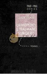 THE YEAR BOOK OF ORTHOPEDICS AND TRAUMATIC SURGERY 1960-1961 PDF电子版封面 H.HERMAN YOUNG NEAL OWENS