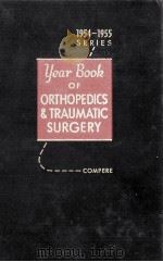 THE YEAR BOOK OF ORTHOPEDICS AND TRAUMATIC SURGERY 1954-1955 PDF电子版封面 EDWARD L.COMPERE