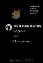 OSTEOARTHRITIS Diagnosis and Management PDF电子版封面 0721665713 ROLAND W.MOSKOWITZ DAVID S.HO