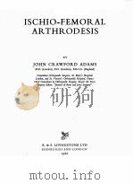 ISCHIO-FEMORAL ARTHRODESIS PDF电子版封面 JOHN CRAWFORD ADAMS