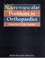 Neuromuscular problems in Orthopaedics Edited by C.S.B.Galasko PDF电子版封面 0632013478