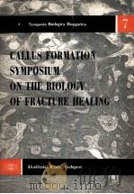 CALLUS FORMATION SYMPOSIUM ON THE BIOLOGY OF FBACTURE HEALING PDF电子版封面