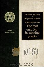 AMERICAN ACADEMY ORTHOPAEDIC SURGEONS SYMPOSIUM ON THE FOOT AND LEG IN RUNNING SPORTS PDF电子版封面 0801600545 ROBERT P.MACK