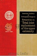 AMERICAN ACADEMY ORTHOPAEDIC SURGEONS SYMPOSIUM ON TOTAL JOINT REPLACEMENT OF TEH UPPER EXTREMITY PDF电子版封面 ALLAN E.INGLIS