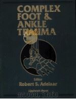 Complex Foot and Ankle Trauma PDF电子版封面 0397513747 Robert S.Adelaar