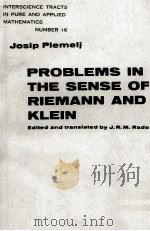 PROBLEMS IN THE SENSE OF RIEMANNA AND KLEIN 1964 PDF电子版封面 JOSIP PLEMELJ
