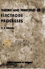 THEORY AND PRINCIPLES OF ELECTRODE PROCESSES 1965 PDF电子版封面 B. E. CONWAY