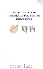 A CRITICAL REVIEW OF THE TECHNIQUES FOR TESTING INSECTIDES（1971 PDF版）