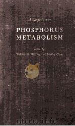 PHOSPHORUS METABOLISM A SYMPOSIUM ON THE ROLE OF PHOSPHORUS IN THE METABOLISM OF PLANTS AND ANIMALS（1952 PDF版）