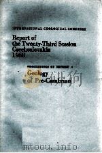 INTERNATIONAL GEOLOGICAL CONGRESS REPORT OF THE TWENTY-THIRD SESSION CZECHOSLOVAKIA 1968 PROCEEDINGS（1968 PDF版）