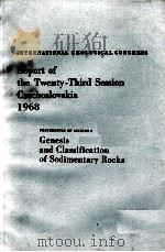 INTERNATIONAL GEOLOGICAL CONGRESS REPORT OF THE TWENTY-THIRD SESSION CZECHOSLOVAKIA 1968 PROCEEDINGS（1968 PDF版）