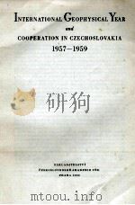 INTERNATIONAL GEOPHYSICAL YEAR AND COOPERATION IN CZECHOSLOVAKIA 1957-1959 1960 PDF电子版封面