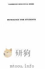 PETROLOGY FOR STUDENTS EIGHTH EDITION REVISED（1956 PDF版）