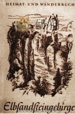 HEIMAT-UND WANDERBUCH NR.3 ELBSANDSTEINGEBIRGE MIT 28 KUNSTDRUCKBILDERN UND 20 KARTENSKIZZEN 1956 PDF电子版封面