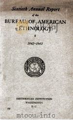 SIXTIETH ANNUAL REPORT OF THE BUREAU OF AMERICAN ETHNOLOGY 1942-1943（1944 PDF版）