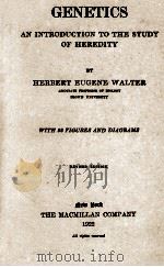 GENETICS AN INTRODUCTION TO THE STUDY OF HEREDITY WITH 92 FIGURES AND DIAGRAMS REVISED EDITION（1922 PDF版）
