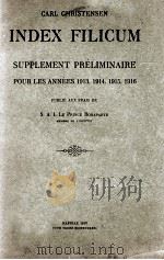 CARL CHRISTENSEN INDEX FILUCUM SUPPLEMENT PRELIMINAIRE POUR LES ANNEES 1913. 1914. 1915. 1916 PDF电子版封面 S. A. I. LE PRINCE BONAPARTE