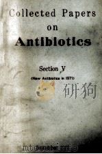 COLLECTED PAPERS ON ANTIBIOTICS SECTION V (NEW ANTIBIOTICS IN 1971)（1972 PDF版）