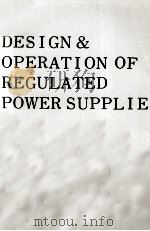 DESIGN & OPERATION OF REGULATED POWER SUPPLIES 1965 PDF电子版封面 IRVING M. GOTTLIEB