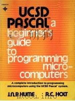 UCSD PASCAL:A BEGINNER'S GUIDE TO PROGRAMMING MICROCOMPUTERS PDF电子版封面 J.N.P.HUME