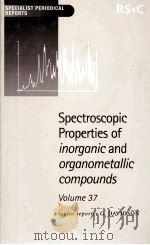 SPECTROSCOPIC PROPERTIES OF INORGANIC AND ORGANOMETALLIC COMPOUNDS VOLUME37（ PDF版）