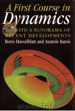 A FIRST COURSE IN DYNAMICS WITH A PANORAMA OF RECENT DEVELOPMENTS PDF电子版封面 0521587506