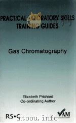 PRACTICAL LABORATORY SKILLS TRAINING GUIDES GAS CHROMATOGRAPHY PDF电子版封面 0854044787