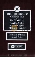 THE BIOORGANIC CHEMISTRY OF ENZYMATIC CATALYSIS:AN HOMAGE TO MYRON L.BENDER PDF电子版封面 0849368235