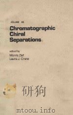CHROMATOGRAPHIC CHIRAL SEPARATIONS PDF电子版封面
