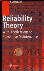 RELIABILITY THEORY WITH APPLICATIONS TO PREVENTIVE MAINTENANCE PDF电子版封面 3540672753