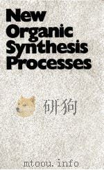 NEW ORGANIC SYNTHESIS PROCESSES PDF电子版封面