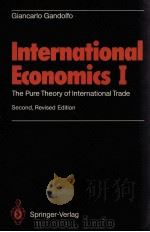 INTERNATIONAL ECONOMICS I THE PURE THEORY OF INTERNATIONAL TRADE PDF电子版封面 0387581332