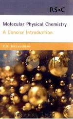 MOLECULAR PHYSICAL CHEMISTRY A CONCISE INTRODUCTION PDF电子版封面 0854046194