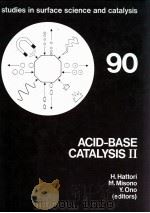 STUDIES IN SURFACE SCIENCE AND CATALYSIS 90 ACID-BASE CATALYSIS Ⅱ（ PDF版）