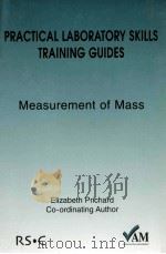 PRACTICAL LABORATORY SKILLS TRAINING GUIDES MEASUREMENT OF MASS PDF电子版封面 0854044639