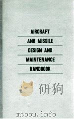 AIRCRAFT AND MISSILE DESIGN AND MAINTENANCE HANDBOOK 1960 PDF电子版封面 CHARLES A. OVERBEY