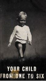 YOUR CHILD FROM ONE TO SIX 1945 PDF电子版封面