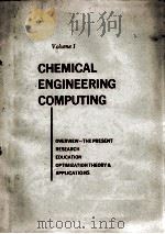 CHEMICAL ENGNEERING COMPUTING VOLUME 1 1972 PDF电子版封面