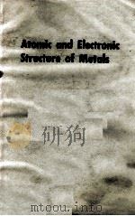 ATOMIC AND ELECTRONIC STRUCTURE OF METALS 1967 PDF电子版封面